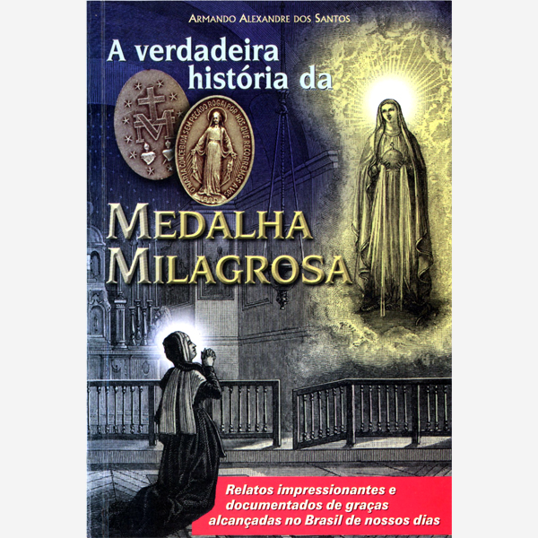 A Verdadeira Hist Ria Da Medalha Milagrosa Livraria Petrus