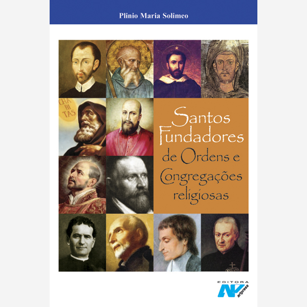 Santos Fundadores De Ordens E Congrega Es Religiosas Livraria Petrus