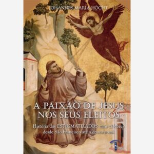 A Paixão de Jesus nos Seus Eleitos