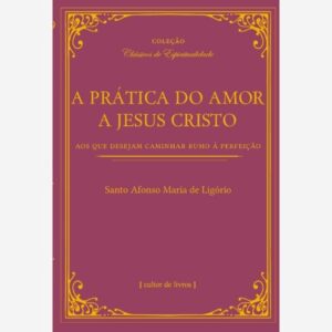 A pratica do Amor a Jesus Cristo