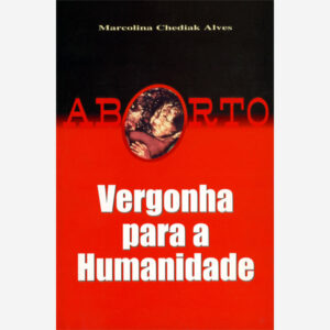 Aborto - Vergonha para a Humanidade
