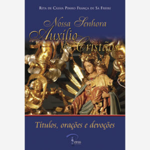 Nossa Senhora Auxílio dos Cristãos - Títulos, orações e devoções
