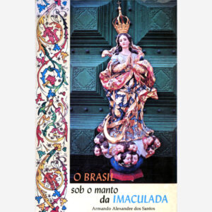 O Brasil Sob o Manto da Imaculada