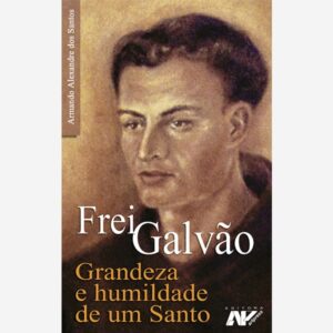 Frei Galvão - grandeza e humildade