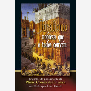 O Idealismo - nobreza que a todo convém