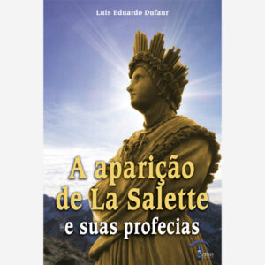 A Aparição de La Salette e Suas Profecias