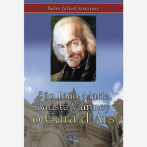 São João Maria Batista Vianney - o Cura d'Ars