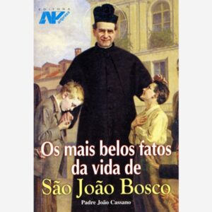 Os Mais Belos Fatos da Vida de São João Bosco
