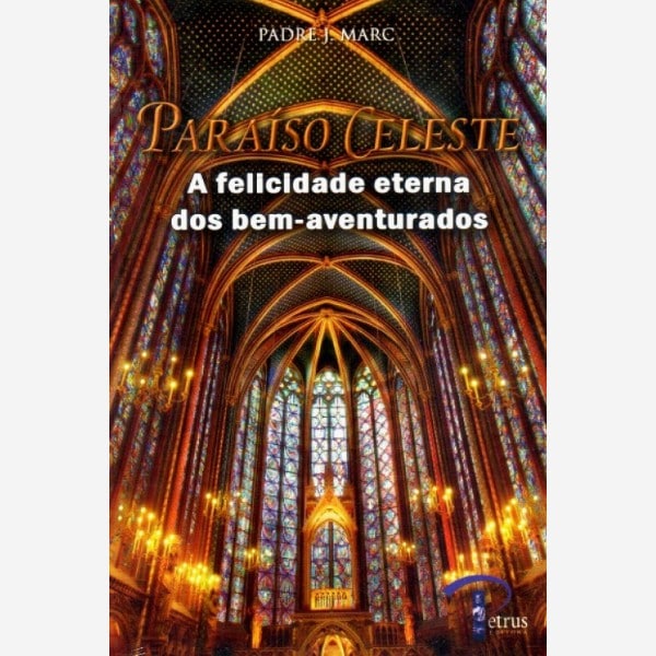 Paraíso Celeste - A Felicidade Eterna dos Bem-aventurados