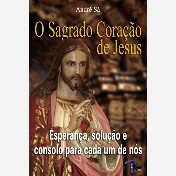 Sagrado Coração de Jesus - Esperança, solução e consolo para cada um de nós