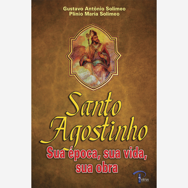 Santo Agostinho - Sua Época, Sua Vida, Sua Obra
