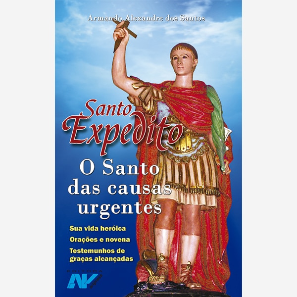 Santo Expedito - O Santo das Causas Urgentes