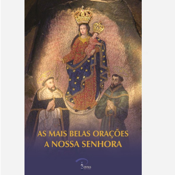 As Mais Belas Orações a Nossa Senhora 2ª Edição