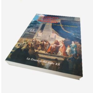 La Cruzada del siglo XX - Un ideal, un lema, una gesta
