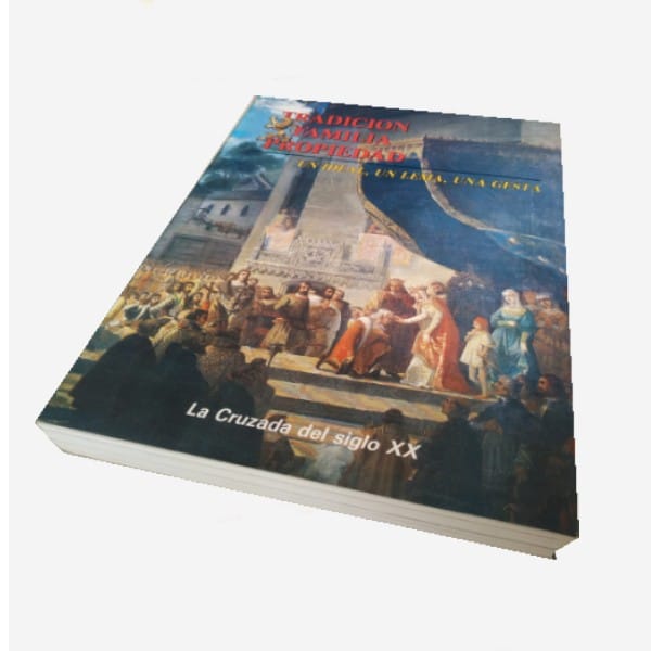 La Cruzada del siglo XX - Un ideal, un lema, una gesta