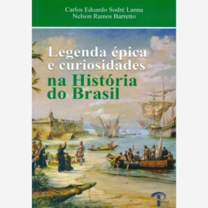 Legenda Épica e Curiosidades na História do Brasil