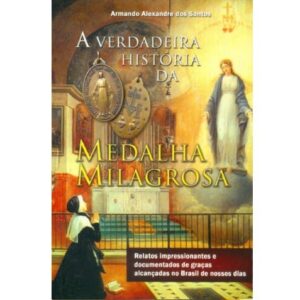 A Verdadeira História da Medalha Milagrosa