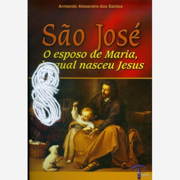 São José - O Esposo de Maria, da Qual Nasceu Jesus