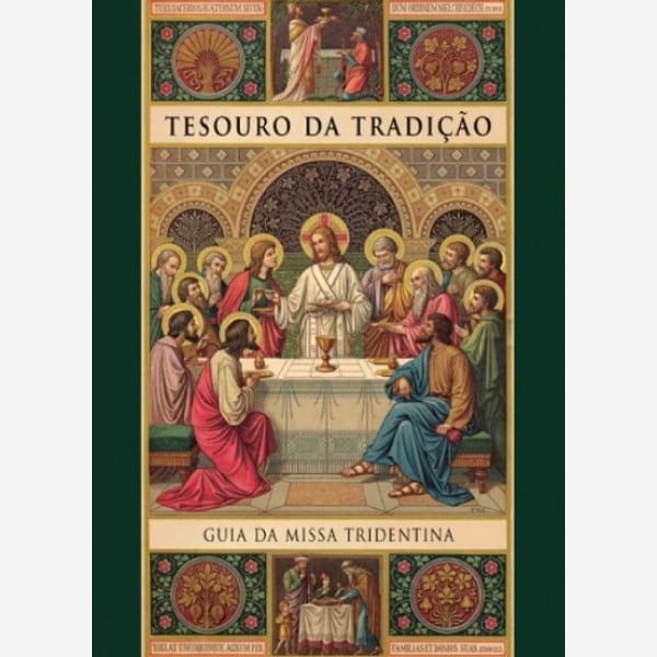 Tesouro da Tradição: Guia da Missa Tridentina