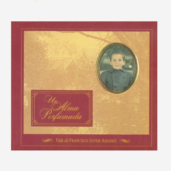 Vida de Francisco Javier Amadeo - Un Alma Perfumada