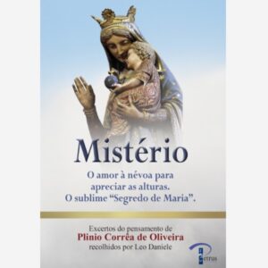Mistério - O amor à névoa para apreciar as alturas – O sublime “Segredo de Maria”