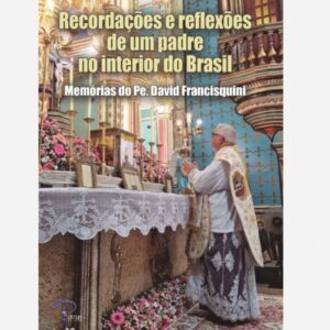 Recordações e reflexões de um Padre no interior do Brasil - PRÉ-VENDA