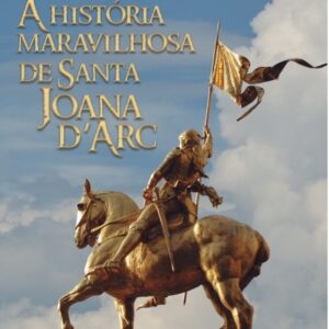 A Historia Maravilhosa de Santa Joana D´Arc