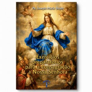 Exercícios preparatórios para consagração a Nossa Senhora
